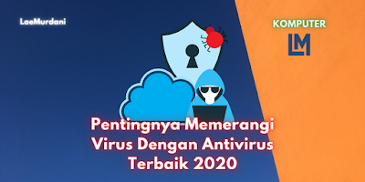 Pentingnya Memerangi Virus Dengan Antivirus Terbaik 2020
