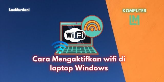 Cara Mengaktifkan wifi di laptop Windows yang Hilang
