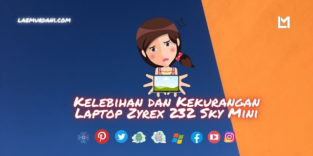 Kelebihan dan Kekurangan Laptop Zyrex 232 Sky Mini
