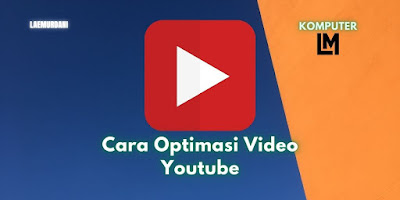 Cara Optimasi Video Youtube
