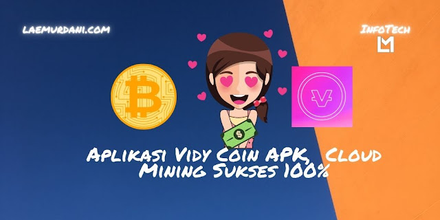 Aplikasi Vidy Coin APK, Cloud Mining Sukses 100%