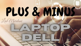 PLUS & MINUS LAPTOP DELL TERBARU 2020 PLUS & MINUS LAPTOP DELL TERBARU 2020