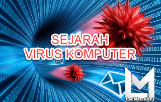 SEJARAH VIRUS KOMPUTER TERCIPTA