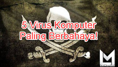 5 Virus Komputer Paling Berbahaya!