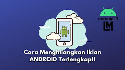 Cara Terbaru Menghilangkan Semua Iklan di Android