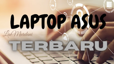 LAPTOP ASUS TERBARU!! 