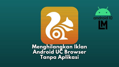 menghilangkan iklan di UC Browser selamanya 