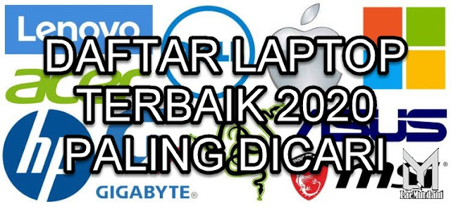 DAFTAR LAPTOP TERBAIK 2020 PALING DICARI