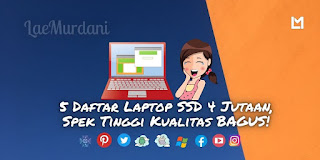 5 Daftar Laptop SSD 4 Jutaan, RAM 8 GB Spek Tinggi