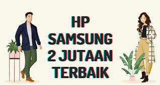 HP SAMSUNG 2 jutaan terbaik pada tahun 2021