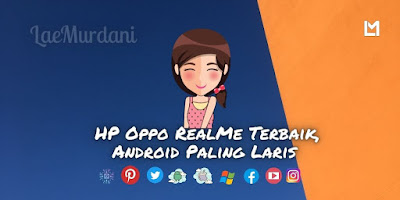 HP Oppo RealMe Terbaik, Android Paling Laris Tahun 2021