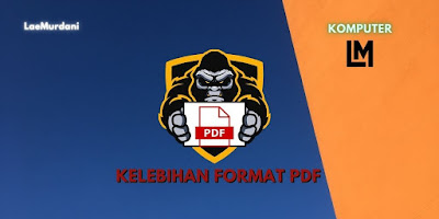 KELEBIHAN FORMAT PDF DARIPADA DOKUMENT LAINNYA