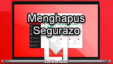 Cara menghapus Segurazo Sampai Tuntas