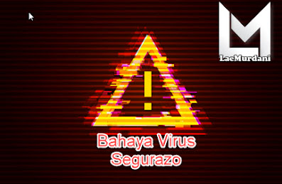 Bahaya dan Dampak Virus Segurazo Adalah?