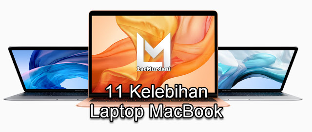 11 Kelebihan Laptop MacBook dari Laptop Standard
