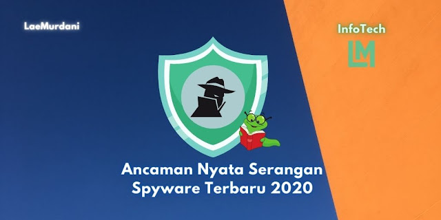 Ancaman Nyata Serangan Spyware Terbaru 2020