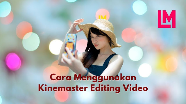 Cara Menggunakan Kinemaster Editing Pemula
