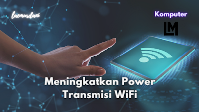 cara mempercepat koneksi wifi di laptop