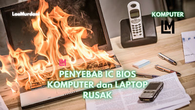penyebab ic bios rusak