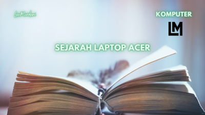 SEJARAH lahirnya LAPTOP ACER