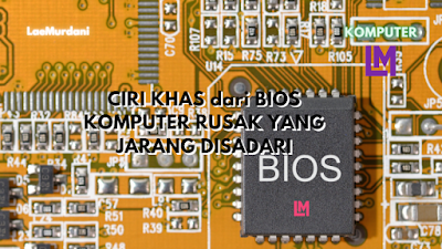 CIRI KHAS dari BIOS KOMPUTER RUSAK YANG JARANG DISADARI