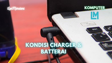 Cara Mengecek Laptop Bekas – KONDISI CHARGER & BATTERAI