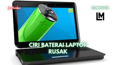 CIRI BATERAI LAPTOP RUSAK baterai laptop rusak mengakibatkan