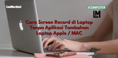 Cara Screen Record di Laptop Tanpa Aplikasi Tambahan Laptop Apple / MAC