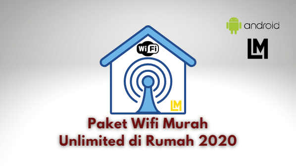 Paket Wifi Murah Unlimited di Rumah 2020